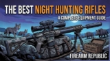 Night Hunting Rifles & Optics Guide