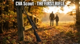 CVA Scout as a Youth & First Hunting Rifle